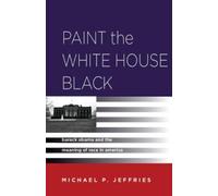 Michael P. Jeffries Paint the White House Black (Tascabile)
