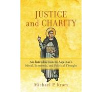 Michael P. Krom Justice and Charity - An Introduction to Aquinas`s M (Tascabile)