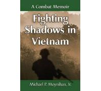 Michael P. Moynihan, Jr. Fighting Shadows in Vietnam (Tascabile)