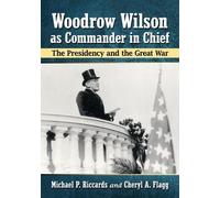 Michael P. Riccards Cheryl A. Fla Woodrow Wilson as Commander in Chi (Tascabile)