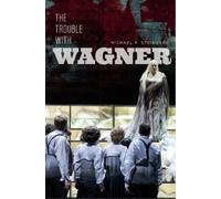 Michael P Steinberg The Trouble with Wagner (Copertina rigida)