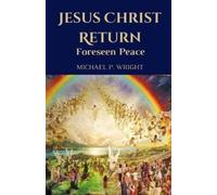 Michael P Wright Jesus Christ Return (Tascabile)