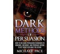 Michael Pace Dark Methods Of Persuasion (Tascabile)