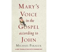 Michael Pakaluk Mary's Voice in the Gospel According to John (Copertina rigida)