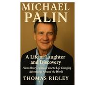 MICHAEL PALIN: From Monty Python Fame to Life Changing Adventures Around the World