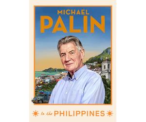 Michael Palin in the Philippines: The incredible new book from the bestselling author and Britain's best-loved travel writer