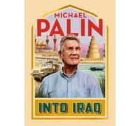 Michael Palin Into Iraq (Copertina rigida)