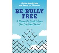 Michael Panckridge Catherine Thornton Be Bully Free (Tascabile)