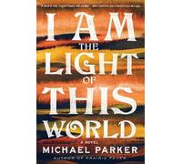 Michael Parker I Am the Light of This World (Tascabile)