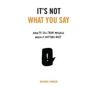 Michael Parker It's Not What You Say (Tascabile)