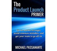 Michael Passanante Jr The Product Launch Primer (Tascabile)