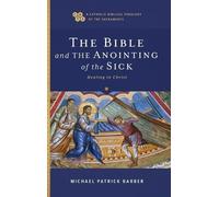 Michael Patrick Barber Bible and the Anointing of the Sick (Copertina rigida)