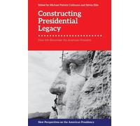 Michael Patrick Cullinane Constructing Presidential Legacy (Tascabile)