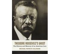 Michael Patrick Cullinane Theodore Roosevelt's Ghost (Tascabile)