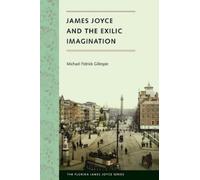 Michael Patrick Gillespie James Joyce and the Exilic Imagination (Tascabile)