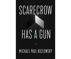 Michael Paul Kozlowsky Scarecrow Has a Gun (Tascabile)