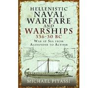 Michael Paul Pit Hellenistic Naval Warfare and Warships 336-3 (Copertina rigida)