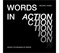 Michael Pause Words in Action: Seeing the Meaning of Words (Copertina rigida)