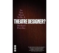 Michael Pavelka So You Want To Be A Theatre Designer? (Tascabile)