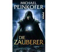 Michael Peinkofer Die Zauberer (Die Zauberer 1): Roman (Tascabile)