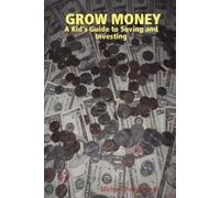 Michael Pellittiere GROW MONEY - A Kid's Guide to Saving and Invest (Tascabile)