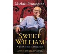 Michael Pennington Sweet William: A User's Guide to Shakespeare (Tascabile)