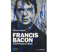 Michael Peppiatt Francis Bacon: A Self-Portrait in Words (Copertina rigida)
