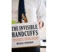 Michael Perelman The Invisible Handcuffs of Capitalism (Copertina rigida)