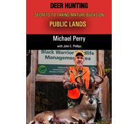 Michael Perry Deer Hunting Secrets to taking Mature Bucks on Public (Tascabile)