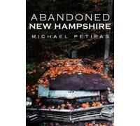 Michael Petipas Abandoned New Hampshire (Tascabile) Abandoned
