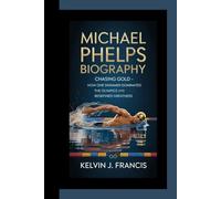 MICHAEL PHELPS BIOGRAPHY: Chasing Gold - How One Swimmer Dominated the Olympics and Redefined Greatness