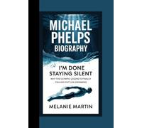 MICHAEL PHELPS BIOGRAPHY: I’m Done Staying Silent Why the Olympic Legend Is Finally Calling Out USA Swimming