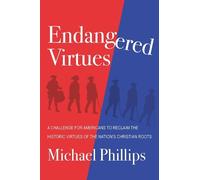 Michael Phillip Endangered Virtues and the Coming Ideological (Copertina rigida)