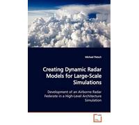 Michael Pietsch Creating Dynamic Radar Models for Large-Scale Simula (Tascabile)