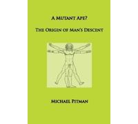 Michael Pitman A Mutant Ape? The Origin of Man's Descent (Tascabile)