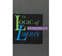 Michael Polanyi Logic of Liberty (Tascabile)