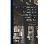 Michael Polanyi Science Faith And Society Eighteenth SeriesRi (Copertina rigida)