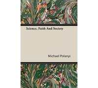 Michael Polanyi Science, Faith And Society (Tascabile)