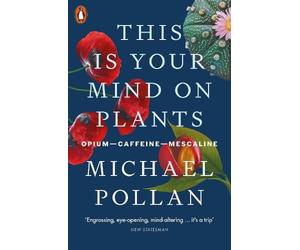 Michael Pollan This Is Your Mind On Plants (Tascabile)