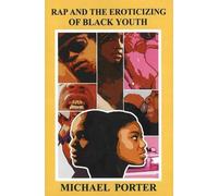 Michael Porter Rap and the Eroticizing of Black Youth (Tascabile)