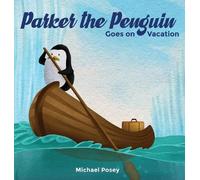 Michael Posey Parker the Penguin Goes on Vacation (Copertina rigida)
