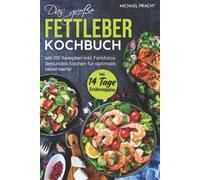 Michael Pracht Das Große Fettleber Kochbuch (Tascabile)
