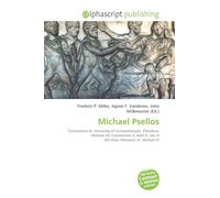 Michael Psellos: Constantine IX, University of Constantinople, Theodora, Michael VII, Constantine X, Basil II, Leo VI the Wise, Romanos IV, Michael VI