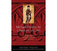 Michael Psellos Michael Psellos on Literature and Art (Tascabile)
