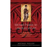Michael Psellos on Literature and Art: A Byzantine Perspective on Aestheti...