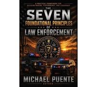 Michael Puente The Seven Foundational Principles of Law Enforcement (Tascabile)