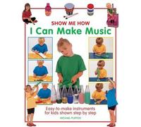 Michael Purton Show Me How: I Can Make Music (Copertina rigida)