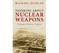 Michael Quinlan Thinking About Nuclear Weapons (Copertina rigida)