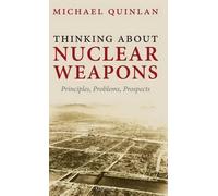 Michael Quinlan Thinking About Nuclear Weapons (Copertina rigida)