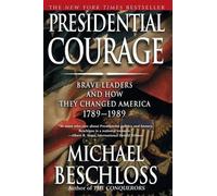 Michael R. Besc Presidential Courage: Brave Leaders and How They Cha (Tascabile)